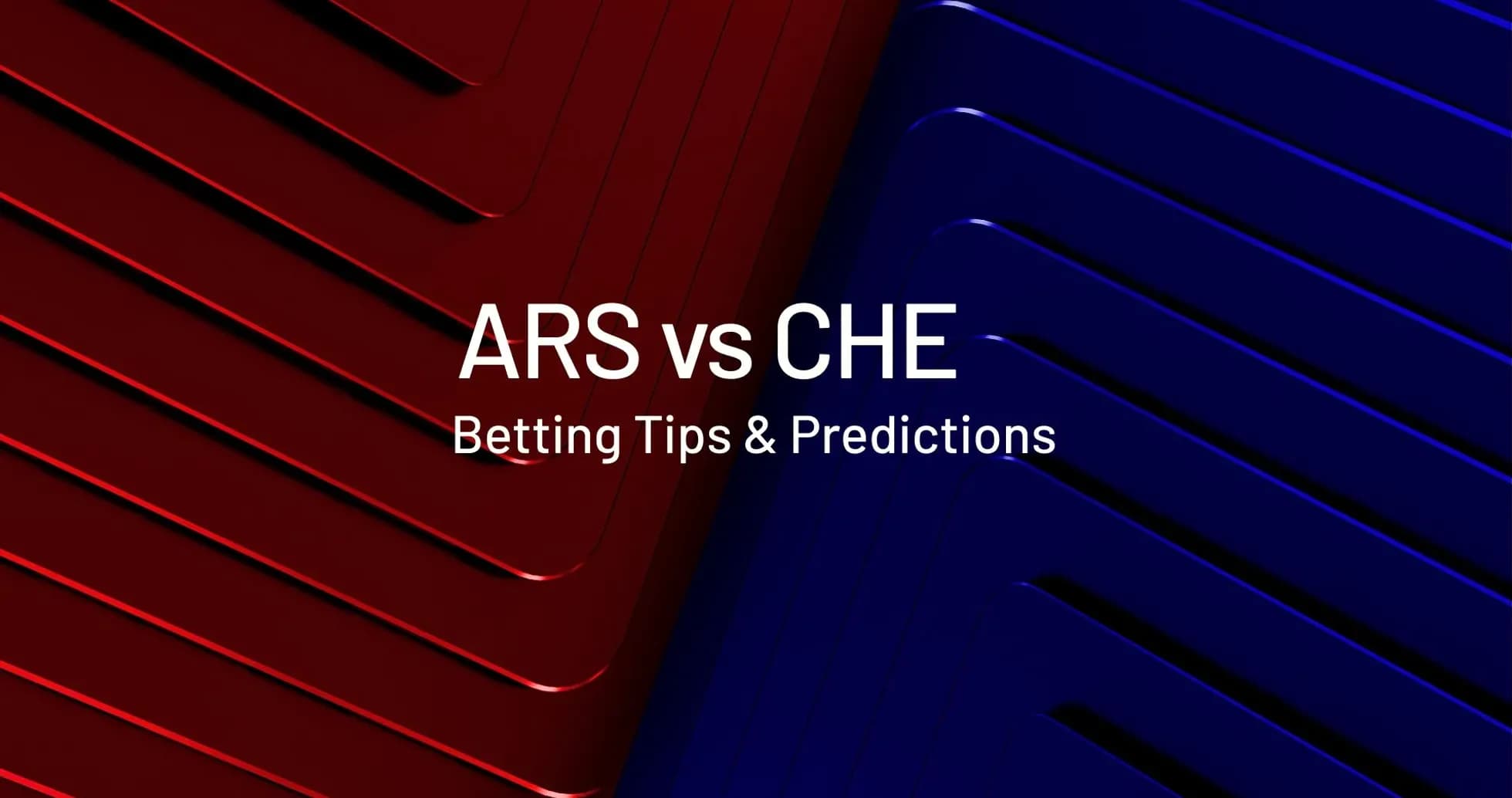ARS vs CHE betting tips and predictions graphic