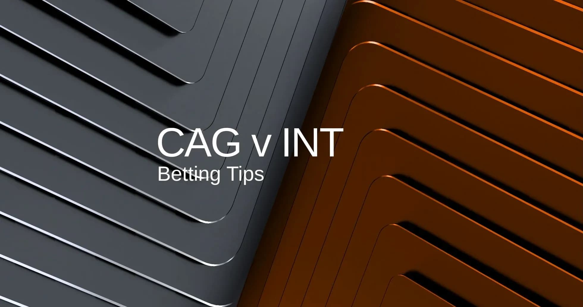 CAG v INT betting tips graphic design CAG v INT betting tips graphic design