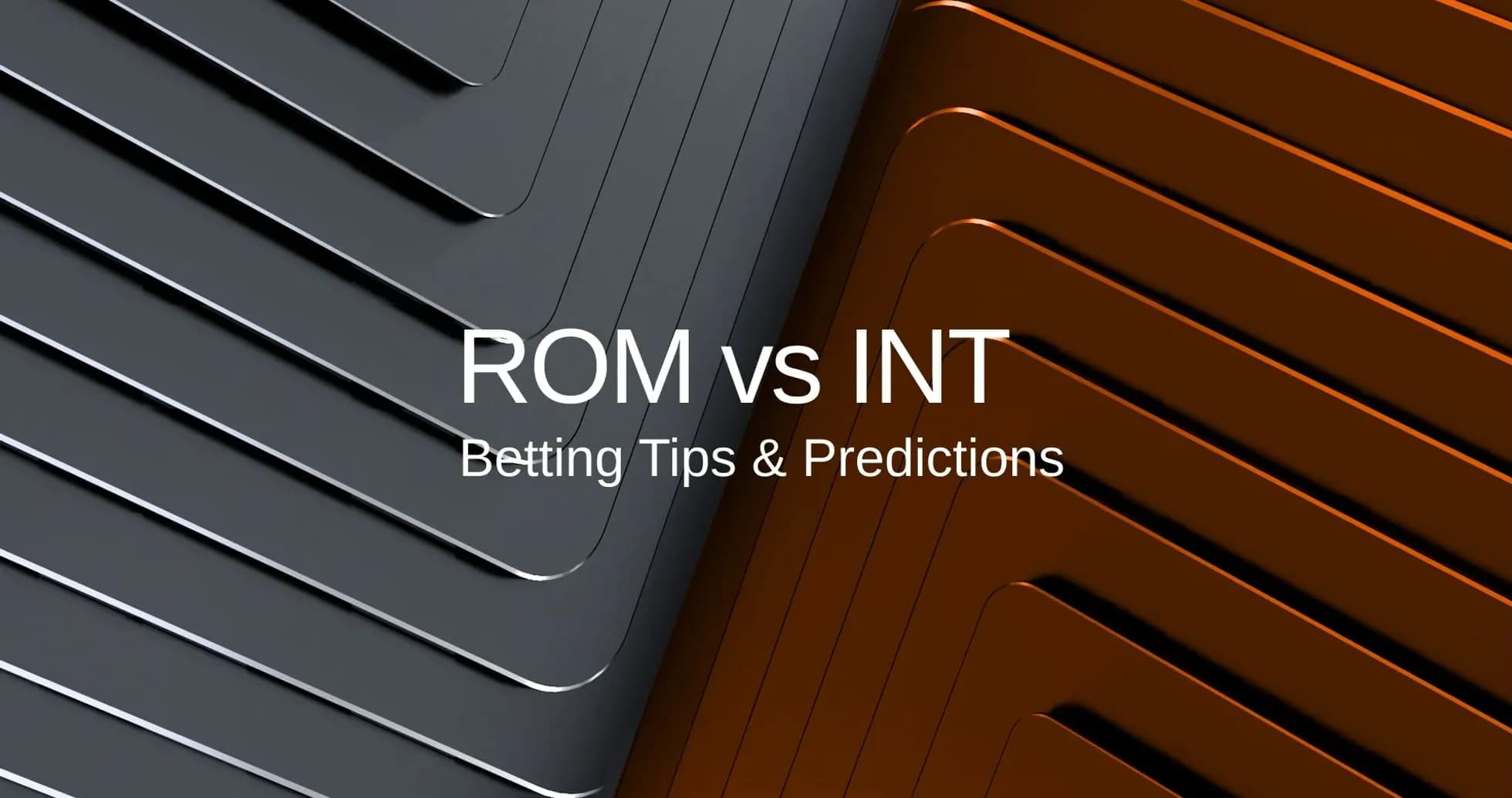 ROM vs INT betting tips and predictions graphic ROM vs INT betting tips and predictions graphic